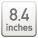 8.4inches